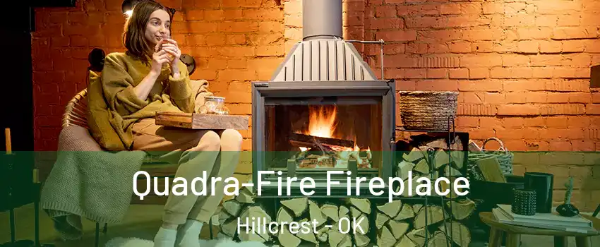 Quadra-Fire Fireplace Hillcrest - OK