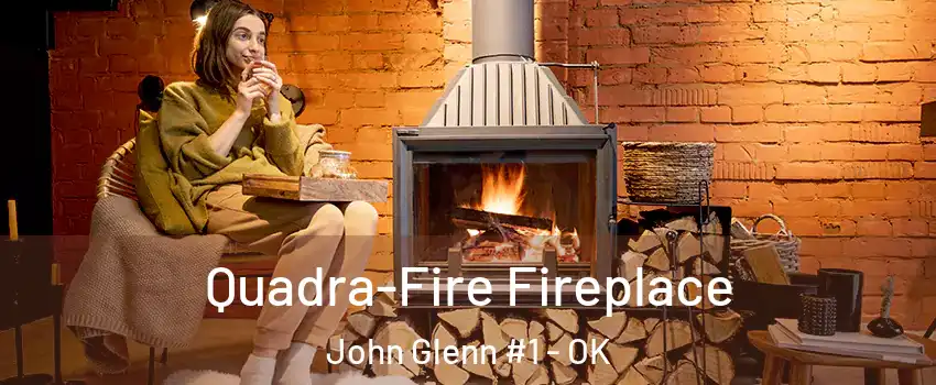 Quadra-Fire Fireplace John Glenn #1 - OK