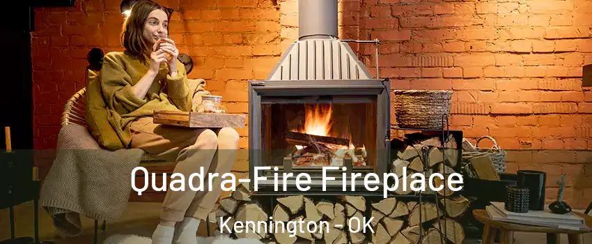 Quadra-Fire Fireplace Kennington - OK