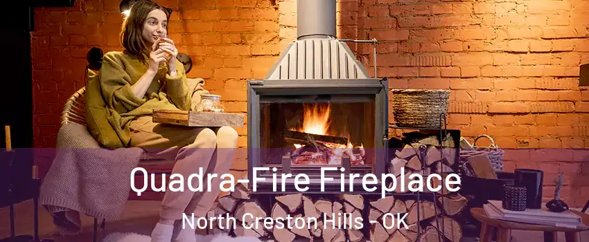 Quadra-Fire Fireplace North Creston Hills - OK