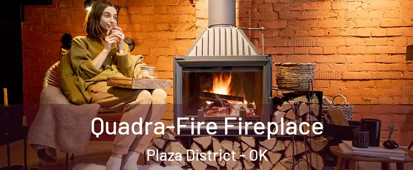 Quadra-Fire Fireplace Plaza District - OK