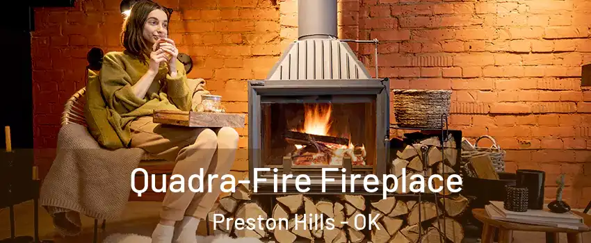 Quadra-Fire Fireplace Preston Hills - OK