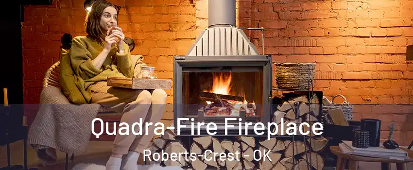 Quadra-Fire Fireplace Roberts-Crest - OK