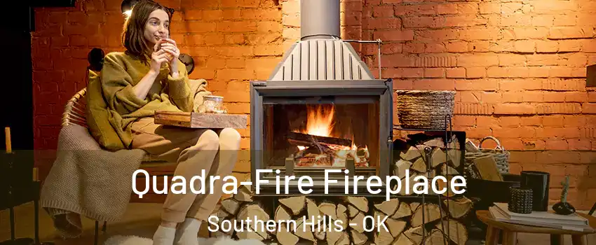 Quadra-Fire Fireplace Southern Hills - OK