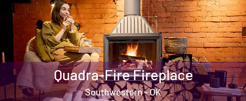 Quadra-Fire Fireplace Southwestern - OK