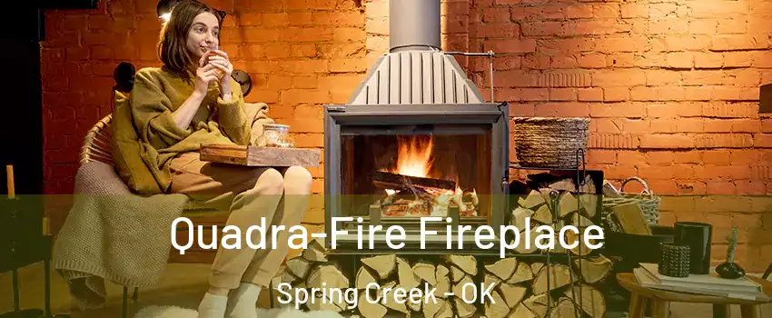 Quadra-Fire Fireplace Spring Creek - OK