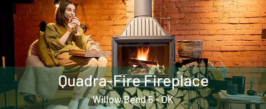 Quadra-Fire Fireplace Willow Bend 6 - OK