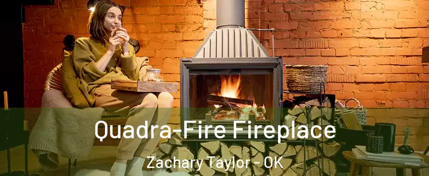 Quadra-Fire Fireplace Zachary Taylor - OK