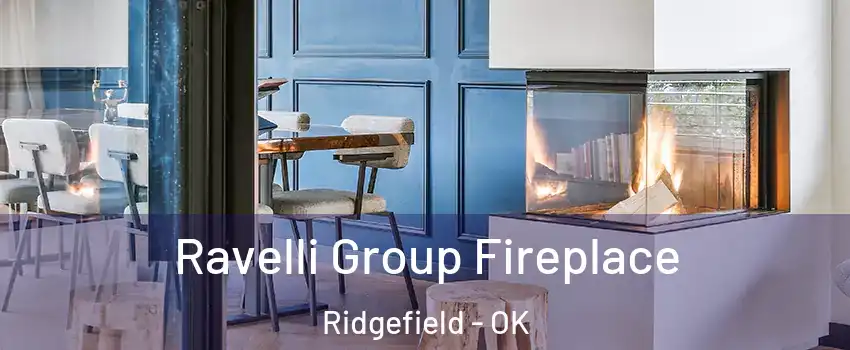 Ravelli Group Fireplace Ridgefield - OK