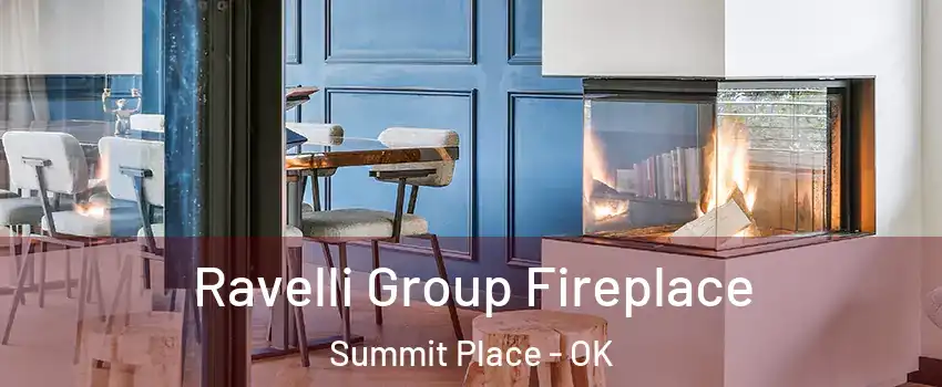 Ravelli Group Fireplace Summit Place - OK