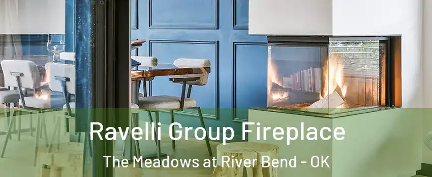 Ravelli Group Fireplace The Meadows at River Bend - OK