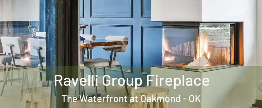 Ravelli Group Fireplace The Waterfront at Oakmond - OK