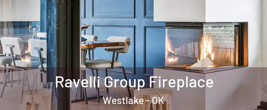 Ravelli Group Fireplace Westlake - OK