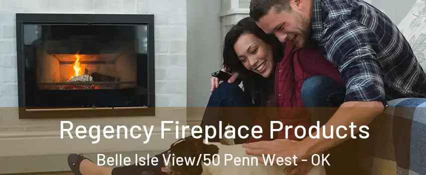Regency Fireplace Products Belle Isle View/50 Penn West - OK