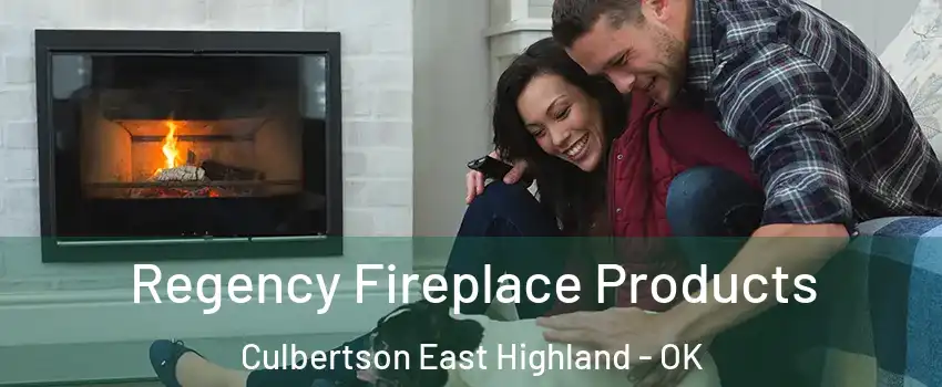 Regency Fireplace Products Culbertson East Highland - OK