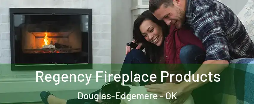 Regency Fireplace Products Douglas-Edgemere - OK