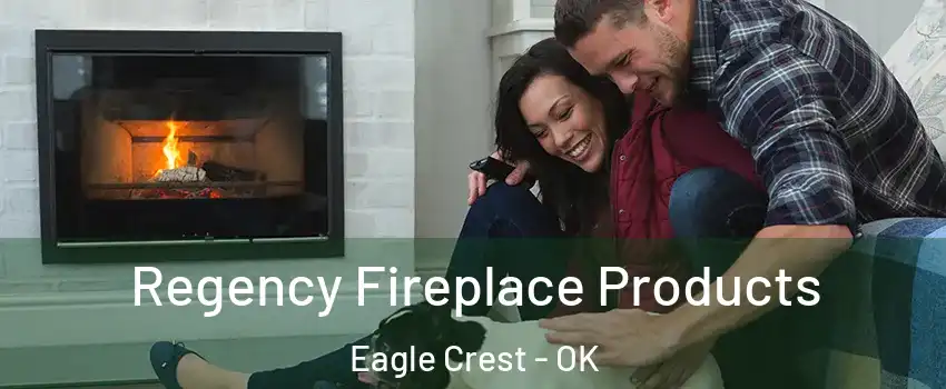 Regency Fireplace Products Eagle Crest - OK