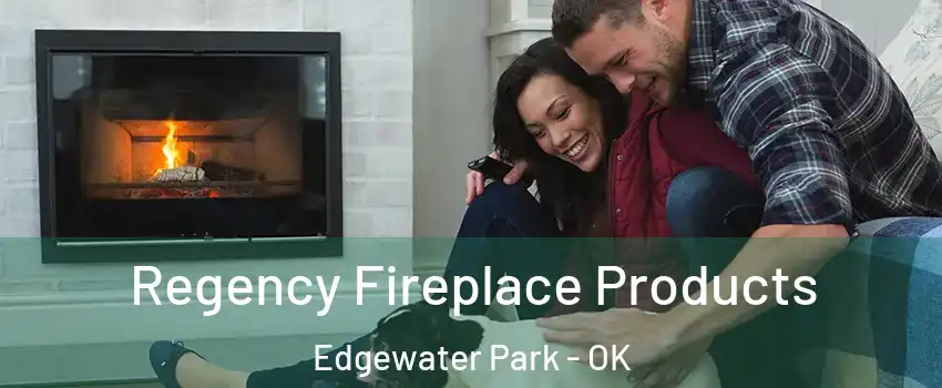 Regency Fireplace Products Edgewater Park - OK