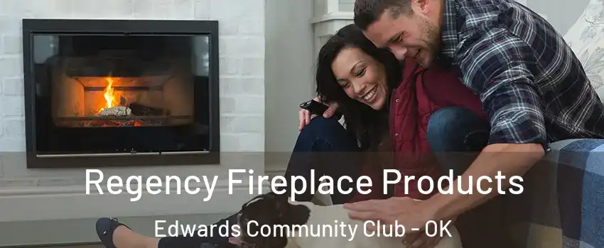 Regency Fireplace Products Edwards Community Club - OK