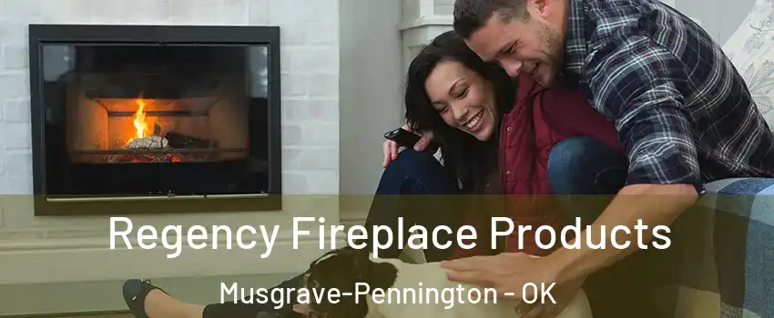 Regency Fireplace Products Musgrave-Pennington - OK
