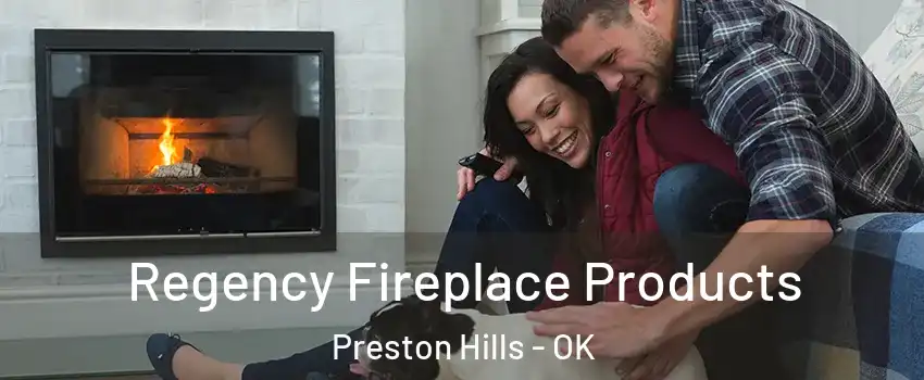 Regency Fireplace Products Preston Hills - OK