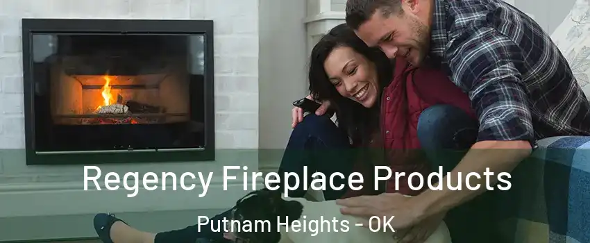 Regency Fireplace Products Putnam Heights - OK