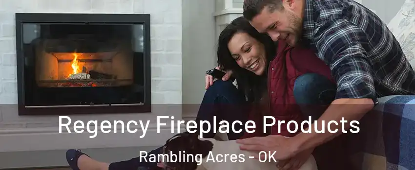 Regency Fireplace Products Rambling Acres - OK
