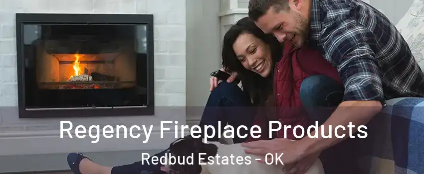 Regency Fireplace Products Redbud Estates - OK