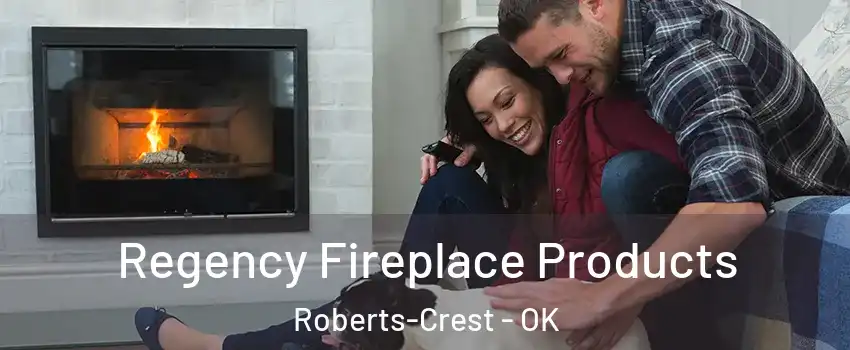 Regency Fireplace Products Roberts-Crest - OK