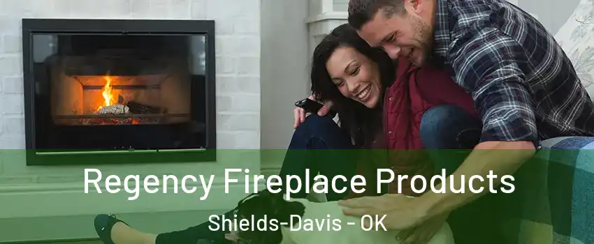 Regency Fireplace Products Shields-Davis - OK
