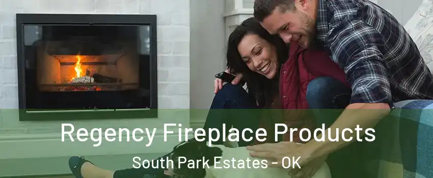 Regency Fireplace Products South Park Estates - OK