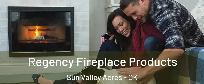 Regency Fireplace Products Sun Valley Acres - OK