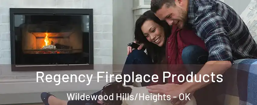 Regency Fireplace Products Wildewood Hills/Heights - OK