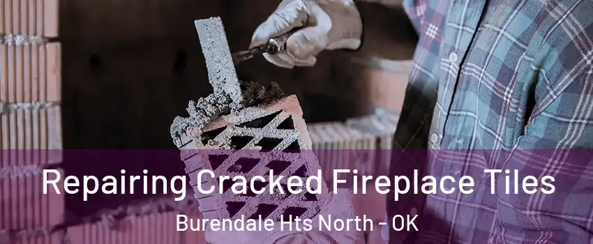 Repairing Cracked Fireplace Tiles Burendale Hts North - OK