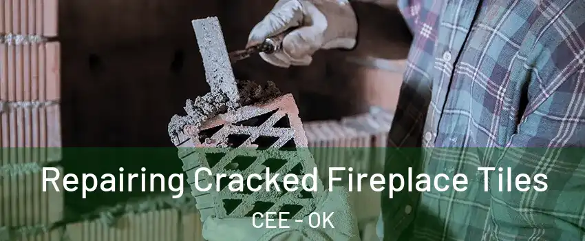Repairing Cracked Fireplace Tiles CEE - OK