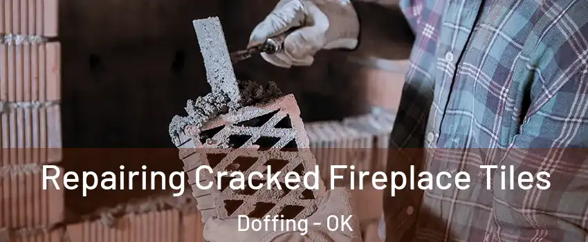 Repairing Cracked Fireplace Tiles Doffing - OK