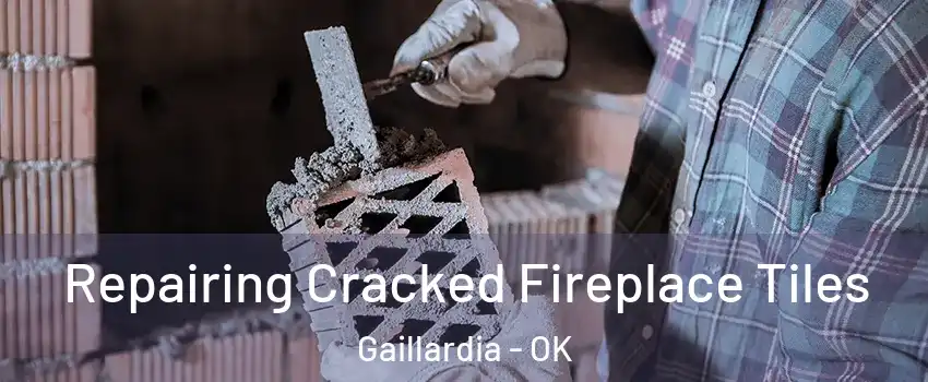 Repairing Cracked Fireplace Tiles Gaillardia - OK