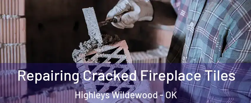 Repairing Cracked Fireplace Tiles Highleys Wildewood - OK