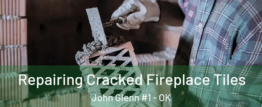 Repairing Cracked Fireplace Tiles John Glenn #1 - OK