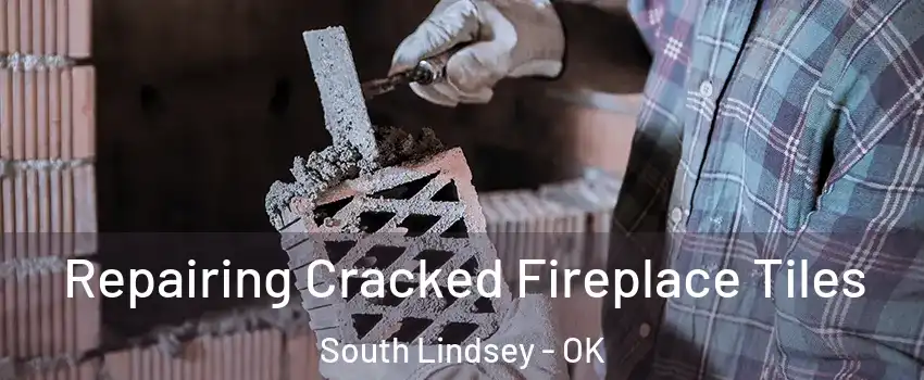 Repairing Cracked Fireplace Tiles South Lindsey - OK