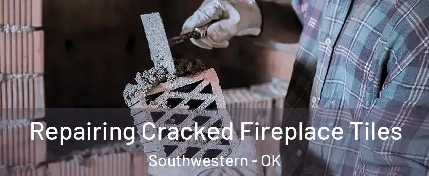 Repairing Cracked Fireplace Tiles Southwestern - OK