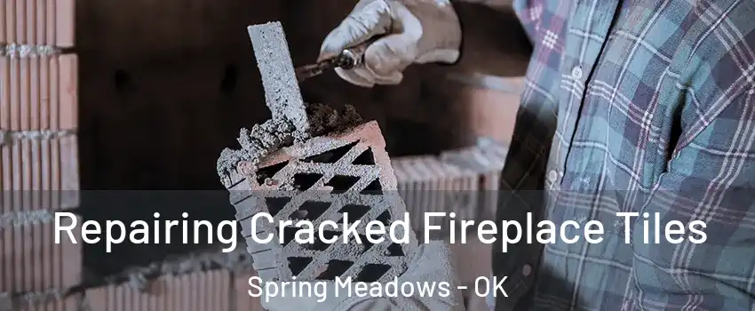 Repairing Cracked Fireplace Tiles Spring Meadows - OK