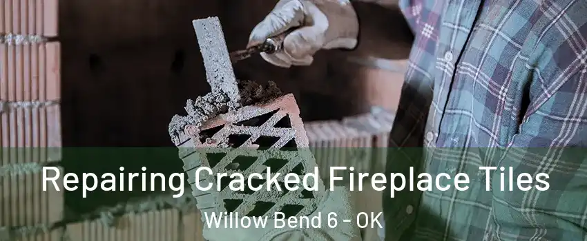 Repairing Cracked Fireplace Tiles Willow Bend 6 - OK