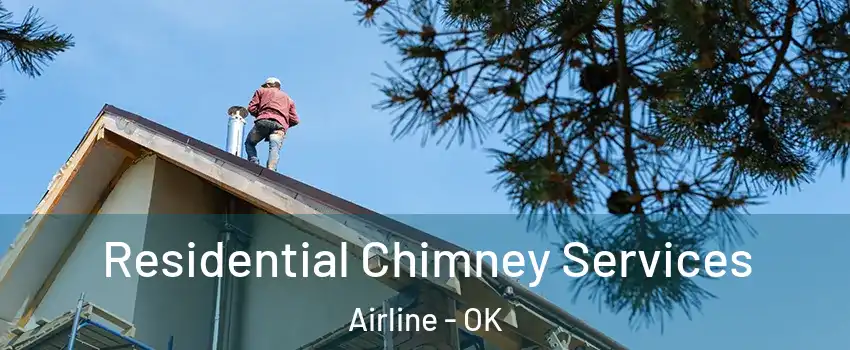 Residential Chimney Services Airline - OK