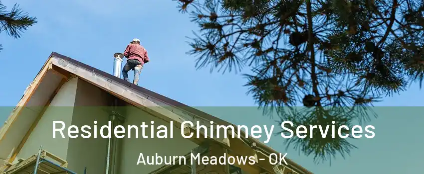 Residential Chimney Services Auburn Meadows - OK