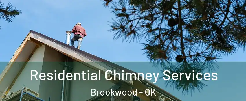 Residential Chimney Services Brookwood - OK
