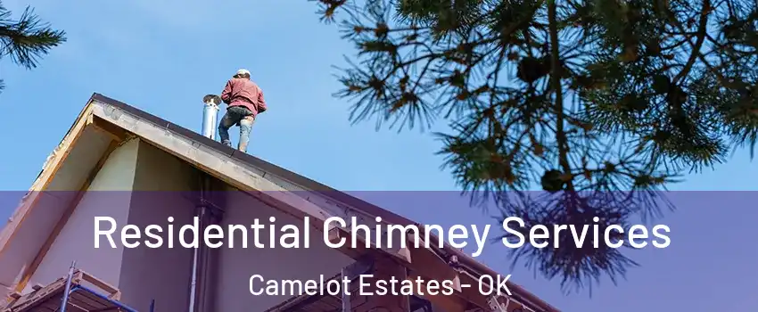 Residential Chimney Services Camelot Estates - OK
