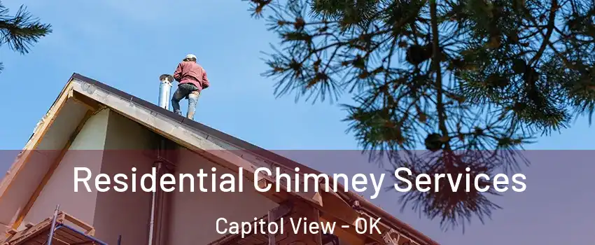 Residential Chimney Services Capitol View - OK