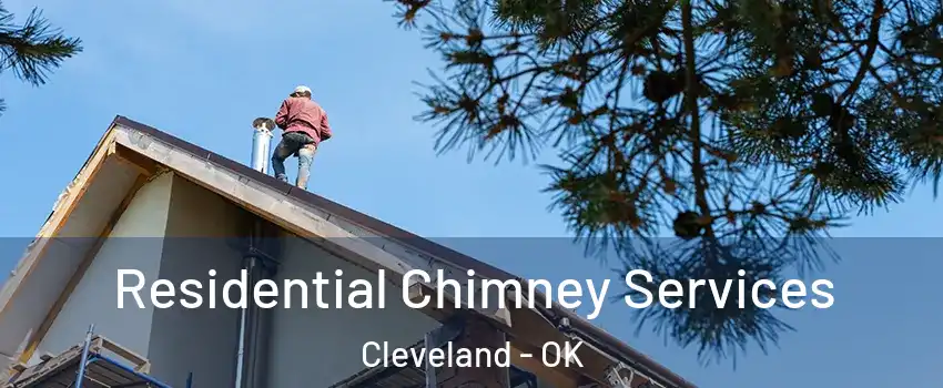 Residential Chimney Services Cleveland - OK