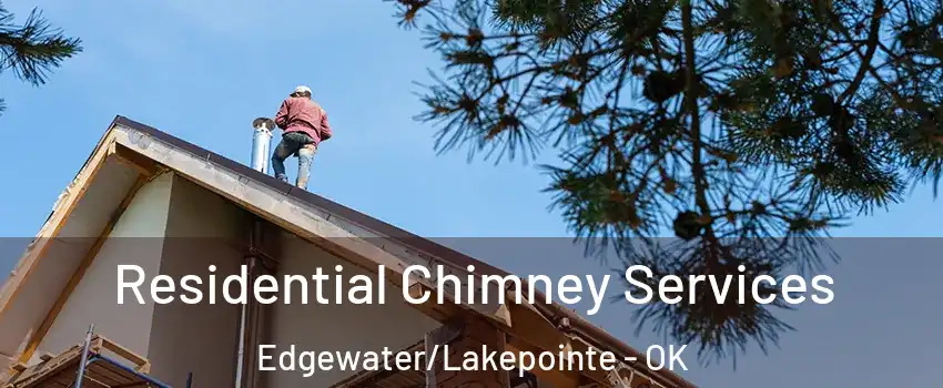 Residential Chimney Services Edgewater/Lakepointe - OK
